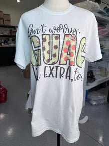 Don't Worry Guac I'm Extra Too