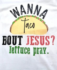 Wanna Taco Bout Jesus