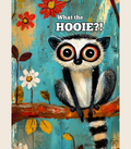 What The Hooie?!