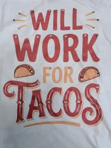 Will Work For Tacos